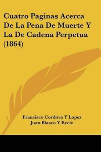 Cuatro Paginas Acerca De La Pena De Muerte Y La De Cadena Perpetua (1864)