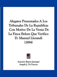 Alegatos Presentados A Los Tribunales De La Republica