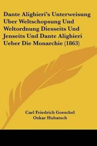 Goeschel, C: Dante Alighieri's Unterweisung Uber Weltschopsu