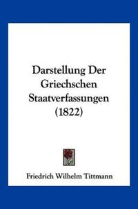 Tittmann, F: Darstellung Der Griechschen Staatverfassungen (