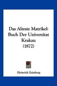 Zeissberg, H: Alteste Matrikel-Buch Der Universitat Krakau (