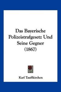 Tauffkirchen, K: Bayerische Polizeistrafgesetz Und Seine Geg
