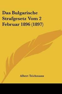 Teichmann, A: Bulgarische Strafgesetz Vom 2 Februar 1896 (18