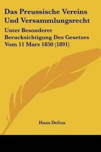 Delius, H: Preussische Vereins Und Versammlungsrecht
