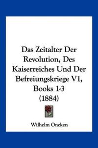 Bokomslag för "Oncken, W: Zeitalter der Revolution, des Kaiserreiches und d"