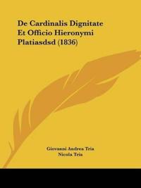 De Cardinalis Dignitate Et Officio Hieronymi Platiasdsd (1836)