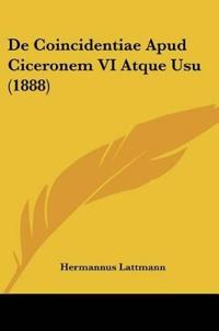 De Coincidentiae Apud Ciceronem VI Atque Usu (1888)