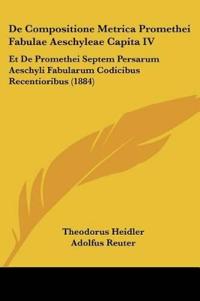 De Compositione Metrica Promethei Fabulae Aeschyleae Capita IV
