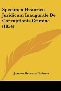 Specimen Historico-Juridicum Inaugurale De Corruptionis Crimine (1854)