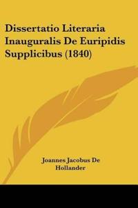Dissertatio Literaria Inauguralis De Euripidis Supplicibus (1840)