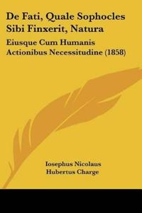 De Fati, Quale Sophocles Sibi Finxerit, Natura