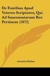 De Fontibus Apud Veteres Scriptores, Qui Ad Sauromatarum Res Pertinent (1872)