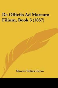De Officiis Ad Marcum Filium, Book 3 (1857)