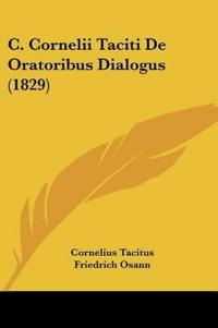 C. Cornelii Taciti De Oratoribus Dialogus (1829)