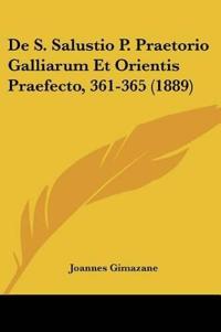 De S. Salustio P. Praetorio Galliarum Et Orientis Praefecto, 361-365 (1889)
