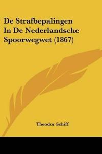 De Strafbepalingen In De Nederlandsche Spoorwegwet (1867)