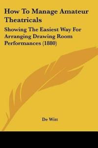How To Manage Amateur Theatricals