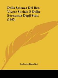 Della Scienza Del Ben Vivere Sociale E Della Economia Degli Stati (1845)