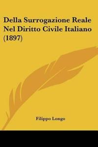 Della Surrogazione Reale Nel Diritto Civile Italiano (1897)