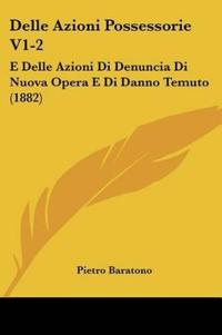 Delle Azioni Possessorie V1-2