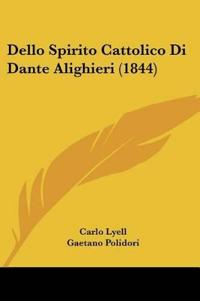 Dello Spirito Cattolico Di Dante Alighieri (1844)