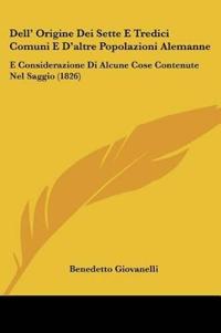 Dell' Origine Dei Sette E Tredici Comuni E D'altre Popolazioni Alemanne