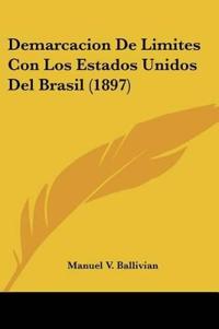 Demarcacion De Limites Con Los Estados Unidos Del Brasil (1897)