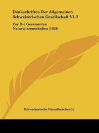 Schweizerische Naturforschende: Denkschriften Der Allgemeine