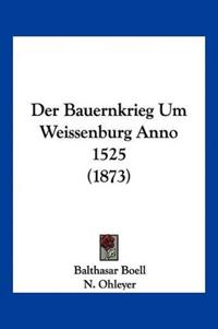 Boell, B: Bauernkrieg Um Weissenburg Anno 1525 (1873)
