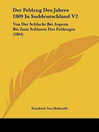 Hellwald, F: Feldzug Des Jahres 1809 In Suddeutschland V2