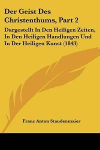 Staudenmaier, F: Geist Des Christenthums, Part 2