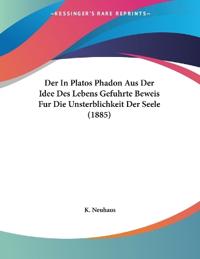 Neuhaus, K: In Platos Phadon Aus Der Idee Des Lebens Gefuhrt
