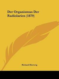 Hertwig, R: Organismus Der Radiolarien (1879)