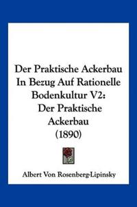 Rosenberg-Lipinsky, A: Praktische Ackerbau In Bezug Auf Rati