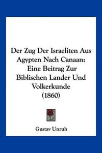 Unruh, G: Zug Der Israeliten Aus Agypten Nach Canaan