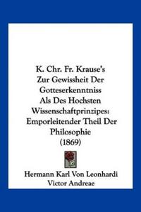 Leonhardi, H: K. Chr. Fr. Krause's Zur Gewissheit Der Gottes