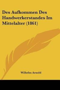 Arnold, W: Aufkommen Des Handwerkerstandes Im Mittelalter (1