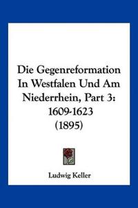 Keller, L: Gegenreformation In Westfalen Und Am Niederrhein,