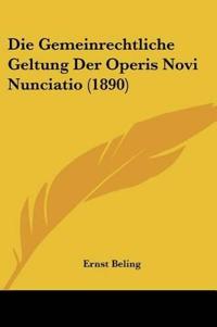 Beling, E: Gemeinrechtliche Geltung Der Operis Novi Nunciati