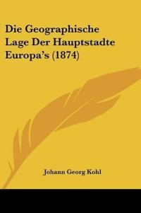 Die Geographische Lage Der Hauptstadte Europa's (1874)
