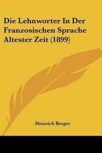 Berger, H: Lehnworter In Der Franzosischen Sprache Altester