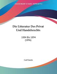 Gareis, C: Litteratur Des Privat Und Handelsrechts