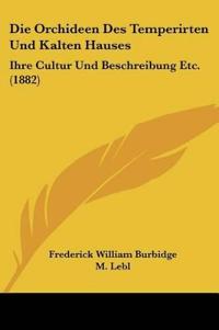 Burbidge, F: Orchideen Des Temperirten Und Kalten Hauses