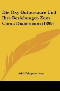 Magnus-Levy, A: Oxy-Buttersaure Und Ihre Beziehungen Zum Com