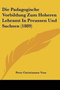 Voss, P: Padagogische Vorbildung Zum Hoheren Lehramt In Preu