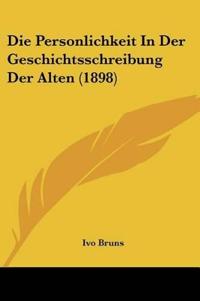 Bruns, I: Personlichkeit In Der Geschichtsschreibung Der Alt