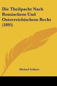 Zobkow, M: Theilpacht Nach Romischem Und Osterreichischem Re