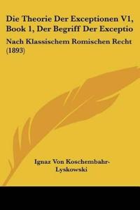 Koschembahr-Lyskowski, I: Theorie Der Exceptionen V1, Book 1