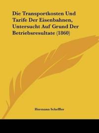 Scheffler, H: Transportkosten Und Tarife Der Eisenbahnen, Un
