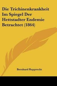 Rupprecht, B: Trichinenkrankheit Im Spiegel Der Hettstadter